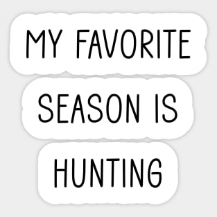 My Favorite Season is Hunting Sticker